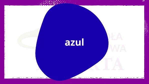 Azul – niebieski kolor po hiszpańsku Niebieski po hiszpańsku: azul