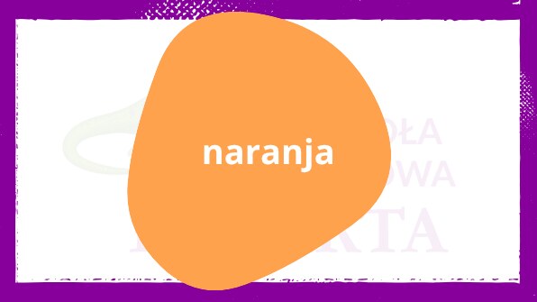 Naranja – pomarańczowy kolor po hiszpańsku Pomarańczowy po hiszpańsku: naranja